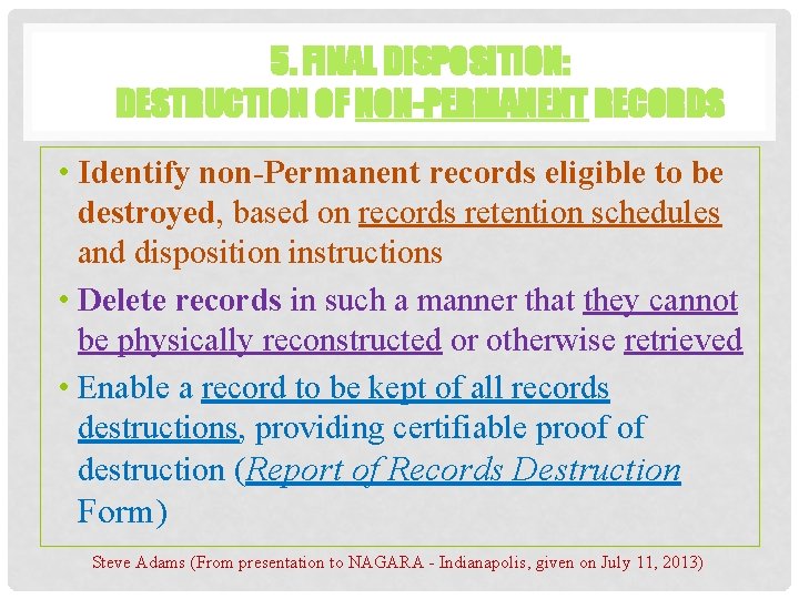 5. FINAL DISPOSITION: DESTRUCTION OF NON-PERMANENT RECORDS • Identify non-Permanent records eligible to be 5. FINAL DISPOSITION: DESTRUCTION OF NON-PERMANENT RECORDS • Identify non-Permanent records eligible to be