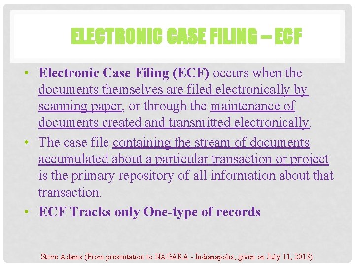 ELECTRONIC CASE FILING – ECF • Electronic Case Filing (ECF) occurs when the documents ELECTRONIC CASE FILING – ECF • Electronic Case Filing (ECF) occurs when the documents