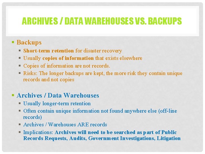 ARCHIVES / DATA WAREHOUSES VS. BACKUPS § Backups § § Short-term retention for disaster ARCHIVES / DATA WAREHOUSES VS. BACKUPS § Backups § § Short-term retention for disaster
