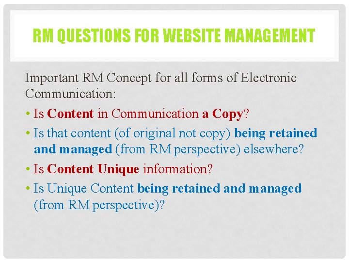 RM QUESTIONS FOR WEBSITE MANAGEMENT Important RM Concept for all forms of Electronic Communication: RM QUESTIONS FOR WEBSITE MANAGEMENT Important RM Concept for all forms of Electronic Communication: