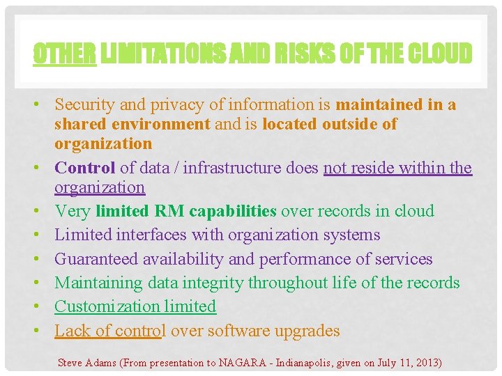 OTHER LIMITATIONS AND RISKS OF THE CLOUD • Security and privacy of information is OTHER LIMITATIONS AND RISKS OF THE CLOUD • Security and privacy of information is