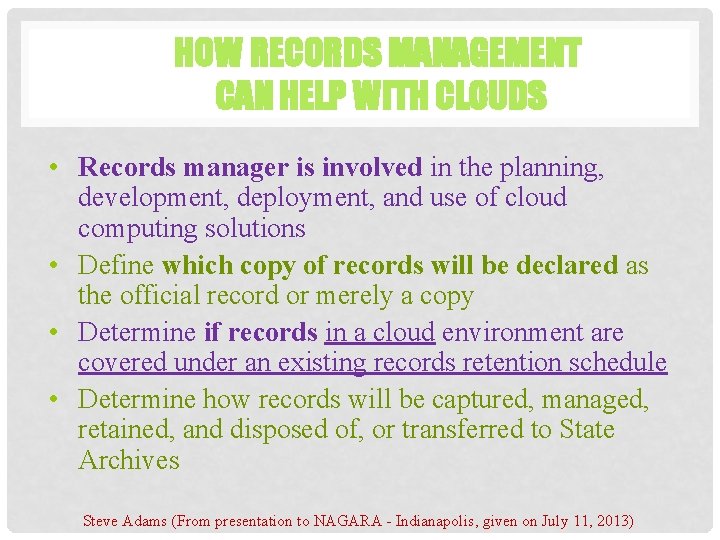 HOW RECORDS MANAGEMENT CAN HELP WITH CLOUDS • Records manager is involved in the HOW RECORDS MANAGEMENT CAN HELP WITH CLOUDS • Records manager is involved in the