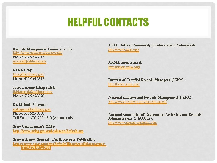 HELPFUL CONTACTS Records Management Center (LAPR): http: //www. azlibrary. gov/records/ Phone: 602 -926 -3815 HELPFUL CONTACTS Records Management Center (LAPR): http: //www. azlibrary. gov/records/ Phone: 602 -926 -3815