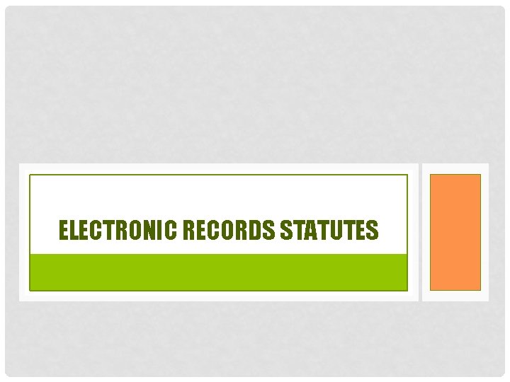 ELECTRONIC RECORDS STATUTES ELECTRONIC RECORDS STATUTES