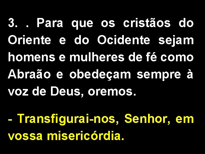 3. . Para que os cristãos do Oriente e do Ocidente sejam homens e