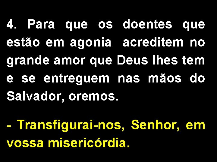 4. Para que os doentes que estão em agonia acreditem no grande amor que