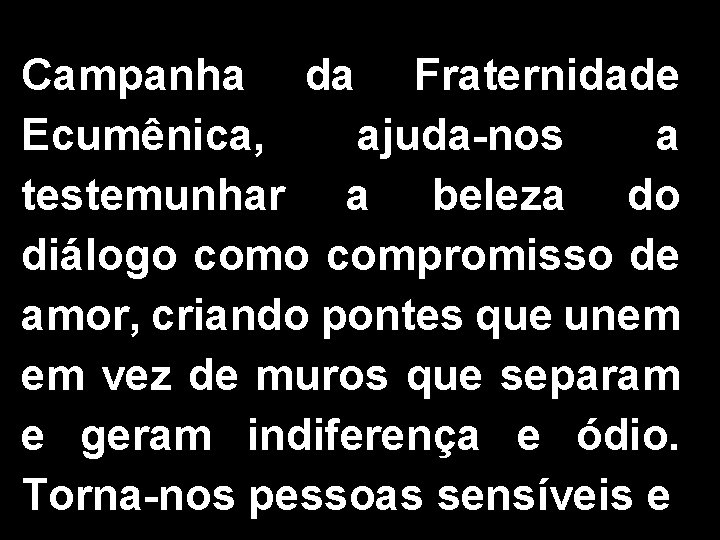 Campanha da Fraternidade Ecumênica, ajuda-nos a testemunhar a beleza do diálogo compromisso de amor,