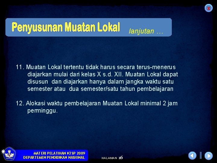 x lanjutan … 11. Muatan Lokal tertentu tidak harus secara terus-menerus diajarkan mulai dari x lanjutan … 11. Muatan Lokal tertentu tidak harus secara terus-menerus diajarkan mulai dari