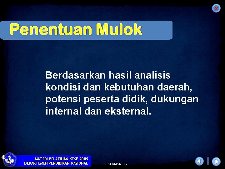 x Berdasarkan hasil analisis kondisi dan kebutuhan daerah, potensi peserta didik, dukungan internal dan