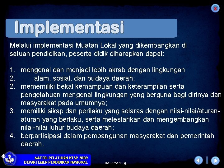 x Melalui implementasi Muatan Lokal yang dikembangkan di satuan pendidikan, peserta didik diharapkan dapat: