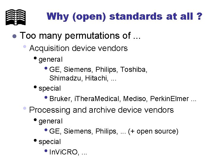 Why (open) standards at all ? l Too many permutations of. . . •