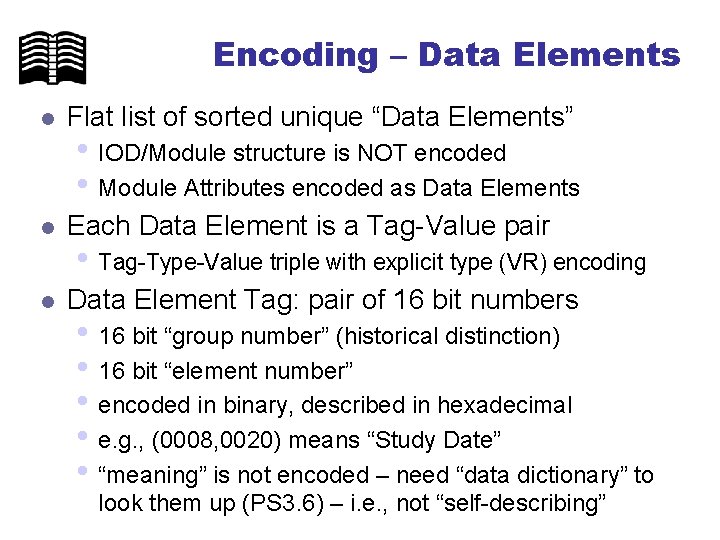 Encoding – Data Elements l Flat list of sorted unique “Data Elements” l Each