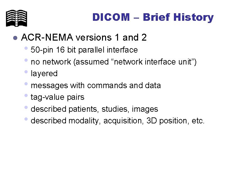 DICOM – Brief History l ACR-NEMA versions 1 and 2 • 50 -pin 16