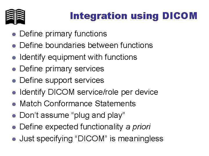 Integration using DICOM l l l l l Define primary functions Define boundaries between