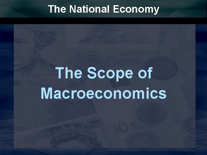 The National Economy The Scope of Macroeconomics 