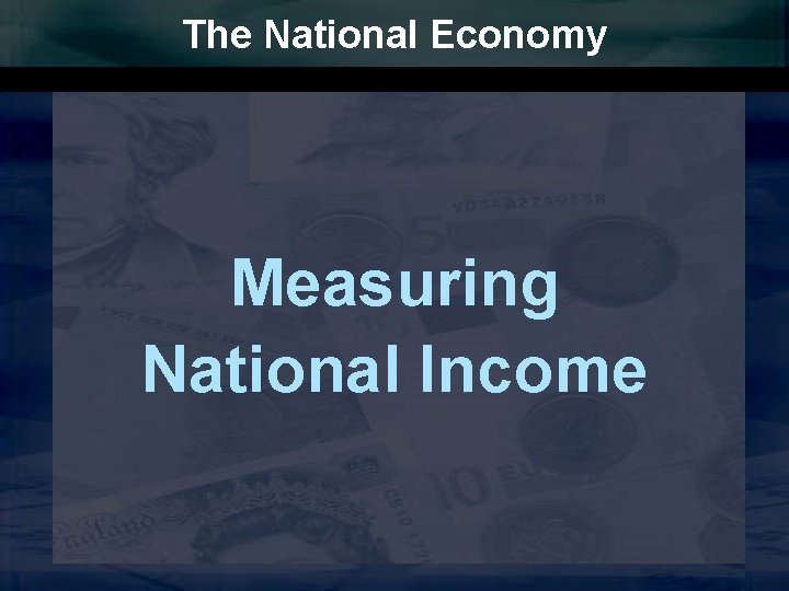 The National Economy Measuring National Income 