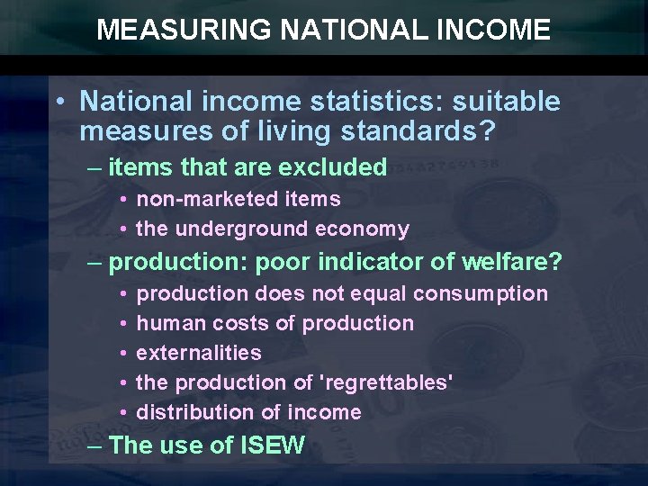 MEASURING NATIONAL INCOME • National income statistics: suitable measures of living standards? – items