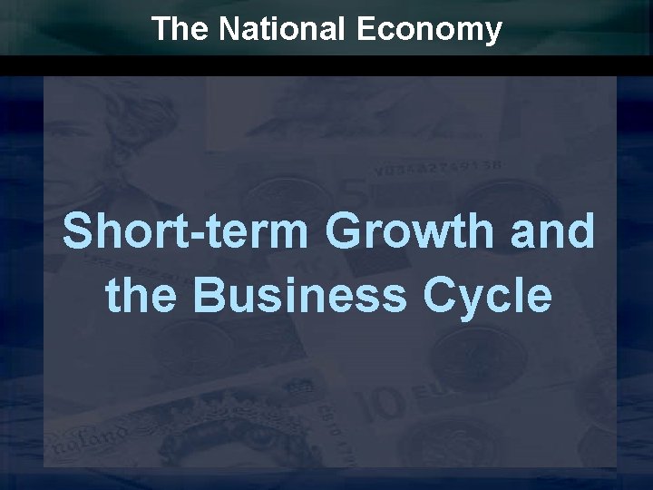 The National Economy Short-term Growth and the Business Cycle 