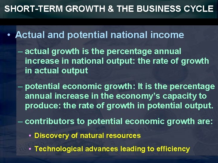 SHORT-TERM GROWTH & THE BUSINESS CYCLE • Actual and potential national income – actual