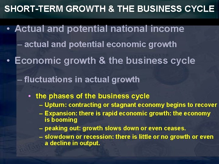 SHORT-TERM GROWTH & THE BUSINESS CYCLE • Actual and potential national income – actual
