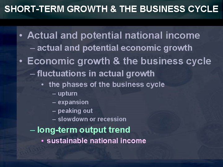 SHORT-TERM GROWTH & THE BUSINESS CYCLE • Actual and potential national income – actual