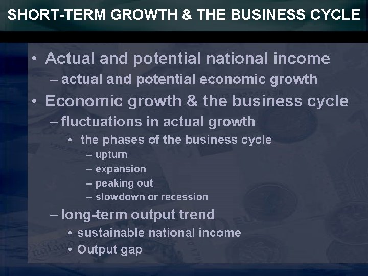 SHORT-TERM GROWTH & THE BUSINESS CYCLE • Actual and potential national income – actual