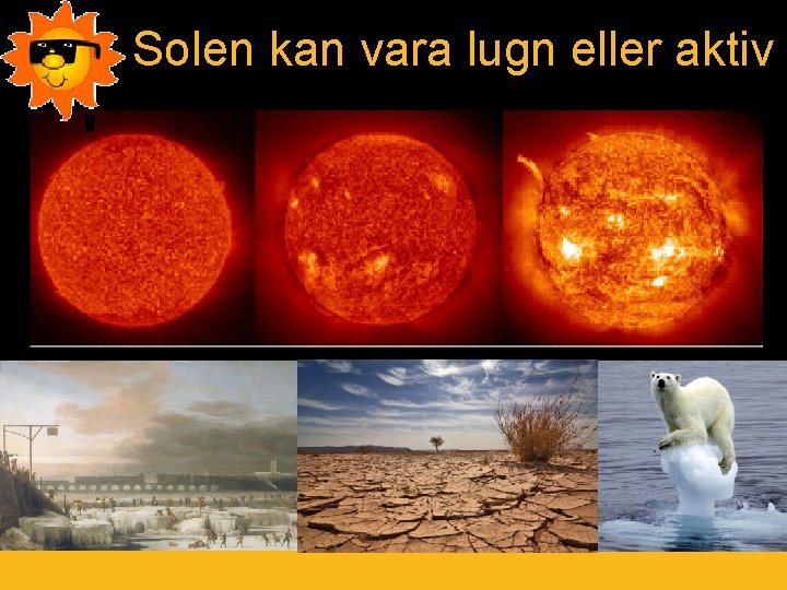 Solen kan vara lugn eller aktiv 