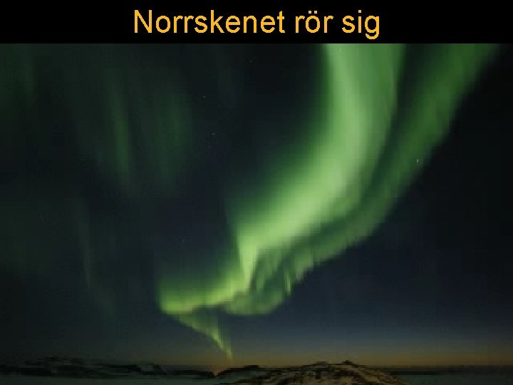 Norrskenet rör sig 