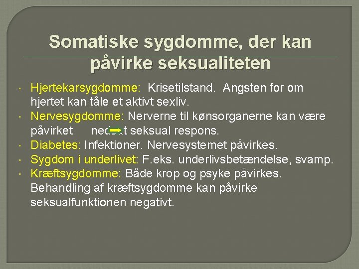 Somatiske sygdomme, der kan påvirke seksualiteten Hjertekarsygdomme: Krisetilstand. Angsten for om hjertet kan tåle