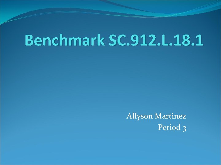 Benchmark SC. 912. L. 18. 1 Allyson Martinez Period 3 