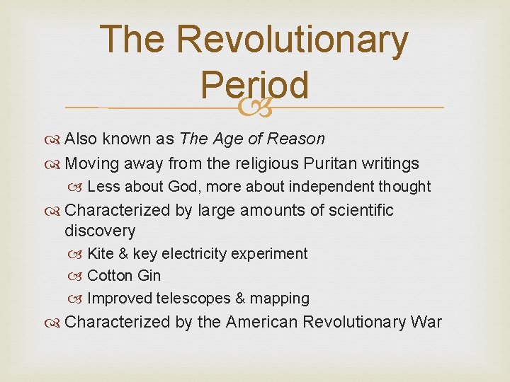 The Revolutionary Period Also known as The Age of Reason Moving away from the