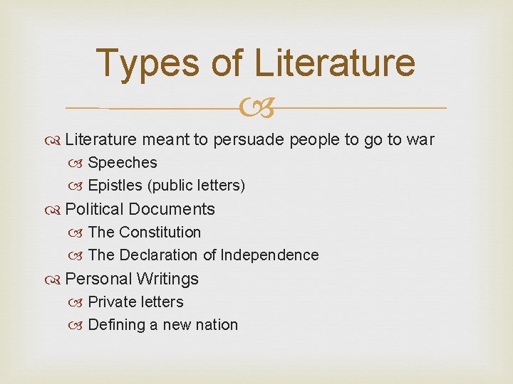 Types of Literature meant to persuade people to go to war Speeches Epistles (public