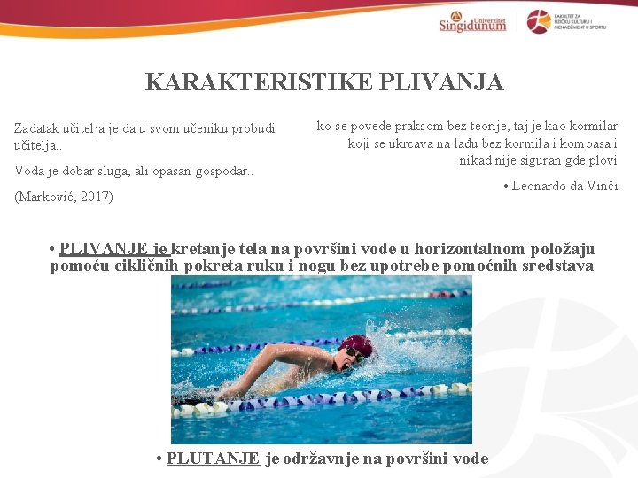 KARAKTERISTIKE PLIVANJA Zadatak učitelja je da u svom učeniku probudi učitelja. . Voda je