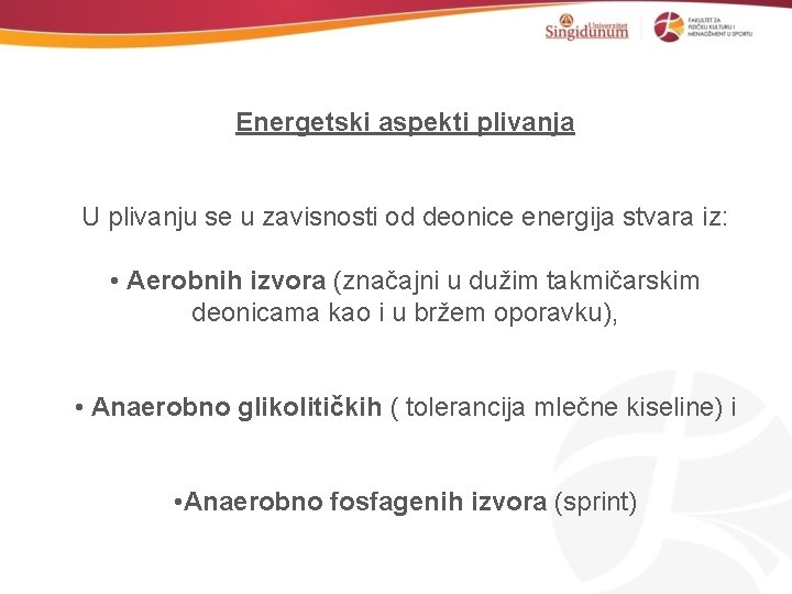 Energetski aspekti plivanja U plivanju se u zavisnosti od deonice energija stvara iz: •