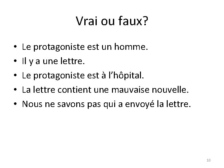 Vrai ou faux? • • • Le protagoniste est un homme. Il y a