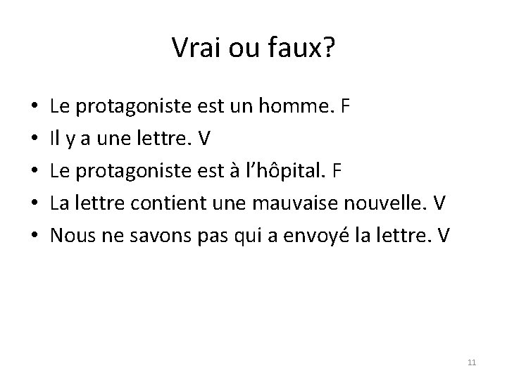 Vrai ou faux? • • • Le protagoniste est un homme. F Il y