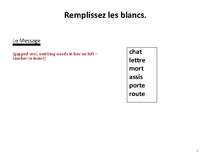 Remplissez les blancs. Le Message [gapped text, omitting words in box on left –
