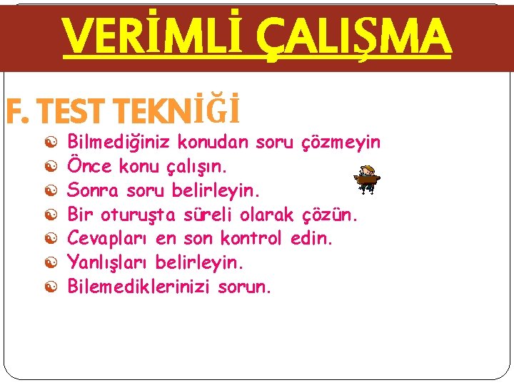 VERİMLİ ÇALIŞMA F. TEST TEKNİĞİ [ [ [ [ Bilmediğiniz konudan soru çözmeyin Önce