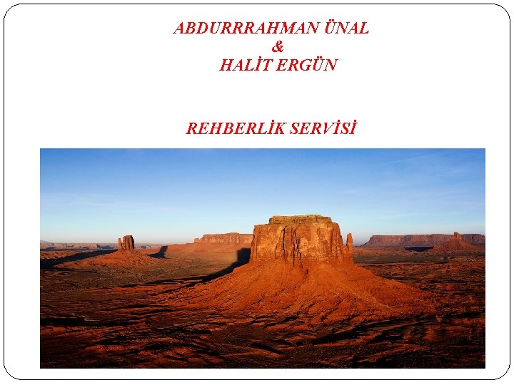 ABDURRRAHMAN ÜNAL & HALİT ERGÜN REHBERLİK SERVİSİ 