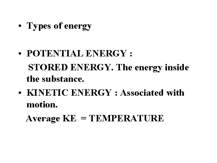  • Types of energy • POTENTIAL ENERGY : STORED ENERGY. The energy inside