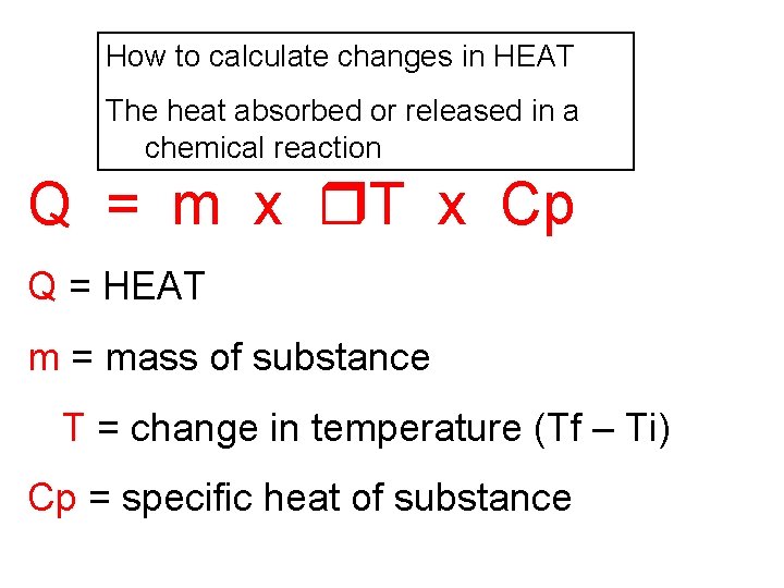 How to calculate changes in HEAT The heat absorbed or released in a chemical
