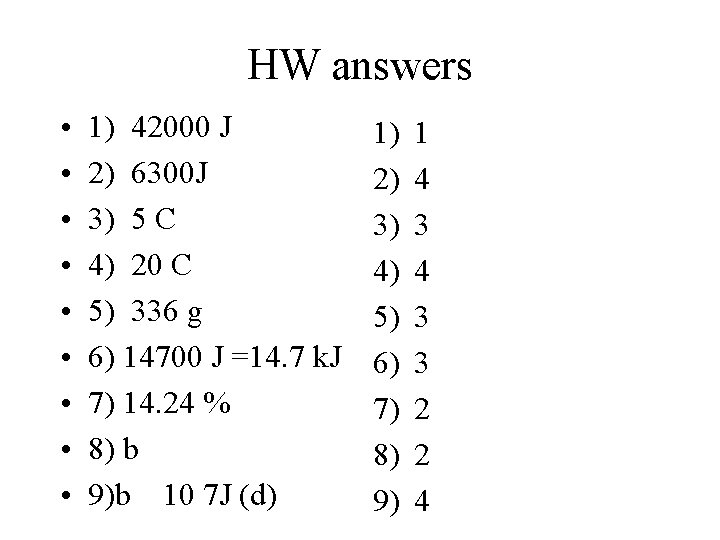 HW answers • • • 1) 42000 J 2) 6300 J 3) 5 C