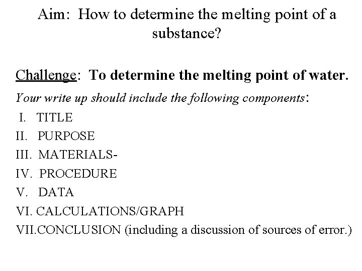 Aim: How to determine the melting point of a substance? Challenge: To determine the