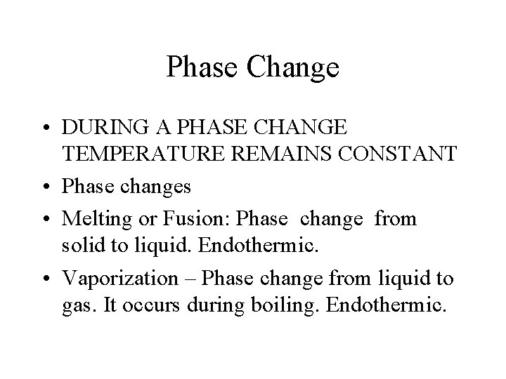 Phase Change • DURING A PHASE CHANGE TEMPERATURE REMAINS CONSTANT • Phase changes •