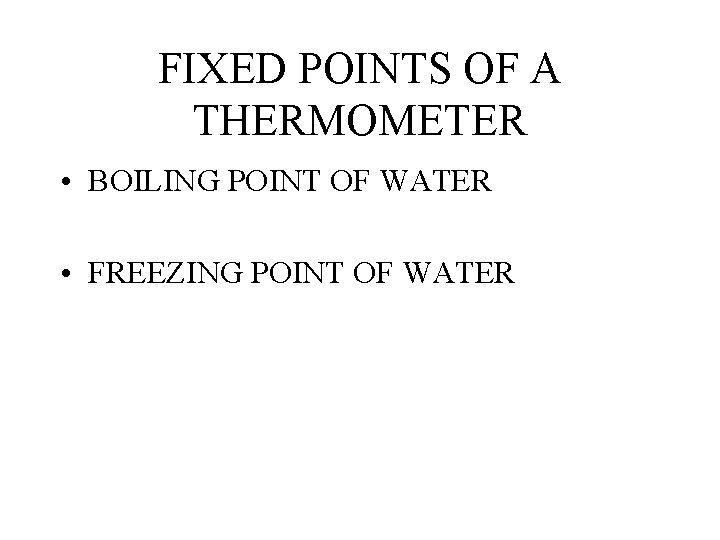 FIXED POINTS OF A THERMOMETER • BOILING POINT OF WATER • FREEZING POINT OF