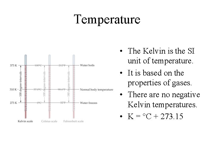 Temperature • The Kelvin is the SI unit of temperature. • It is based