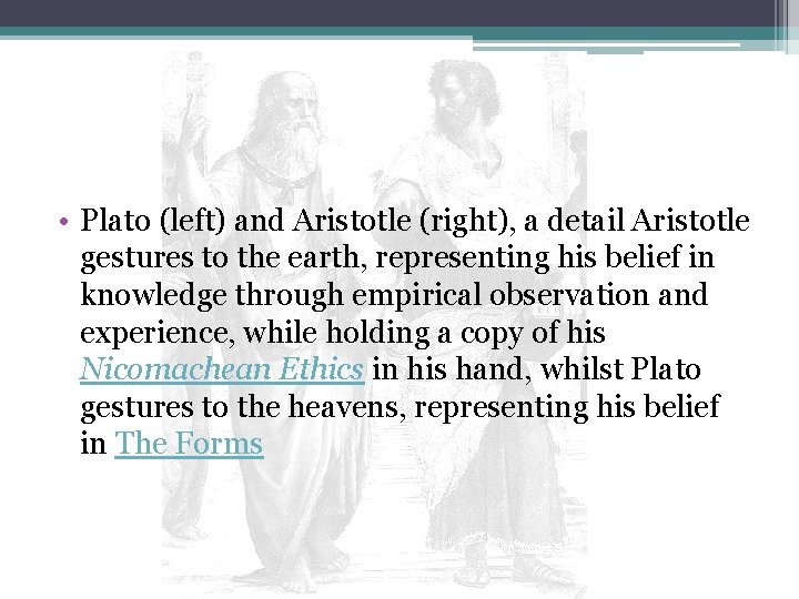  • Plato (left) and Aristotle (right), a detail Aristotle gestures to the earth,