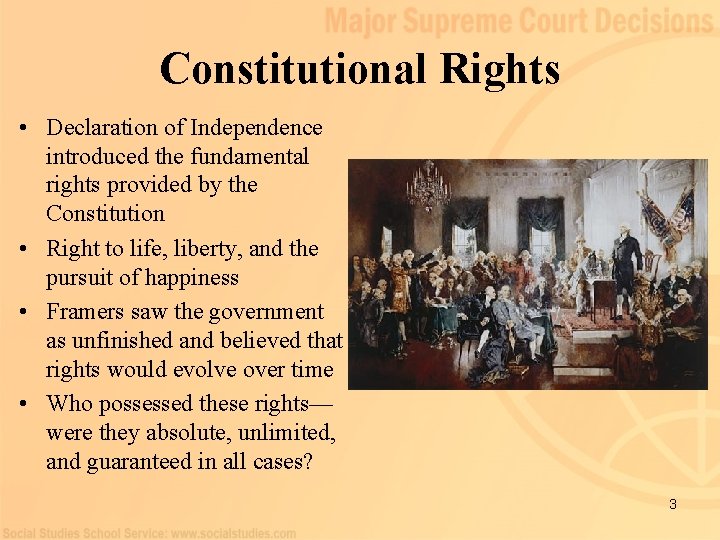 Constitutional Rights • Declaration of Independence introduced the fundamental rights provided by the Constitution