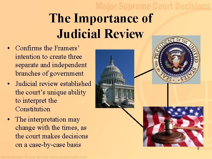 The Importance of Judicial Review • Confirms the Framers’ intention to create three separate