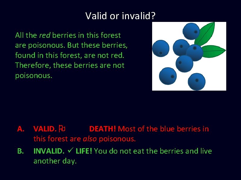Valid or invalid? All the red berries in this forest are poisonous. But these Valid or invalid? All the red berries in this forest are poisonous. But these